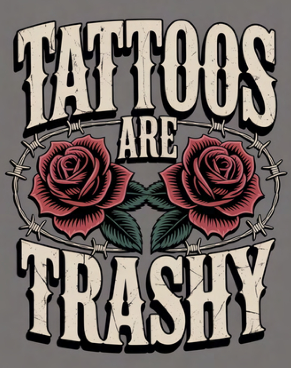 Tattoos Are Trashy